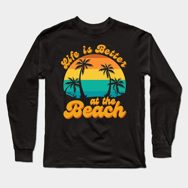 Life is Better at the Beach, Summer Vacation Long Sleeve T-Shirt by Meow_My_Cat